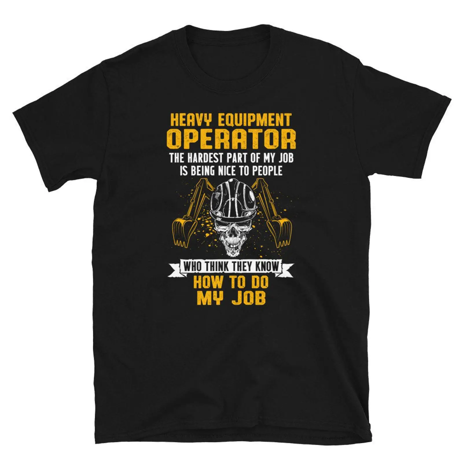 Heavy Equipment Operator Shirts - Bedienaar van zwaar materieel, moeilijkste werkgedeelte,